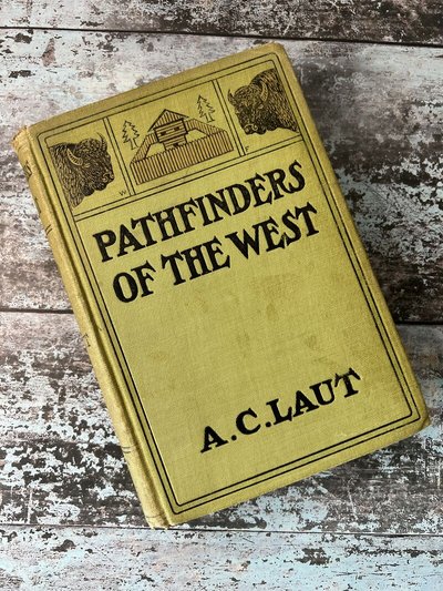 Pathfinders of the West by A C Laut