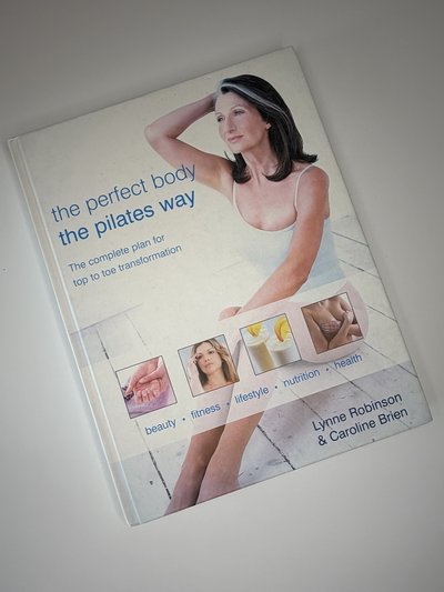 Perfect Body: The Pilates Way by Caroline Brien, Lynne Robinson