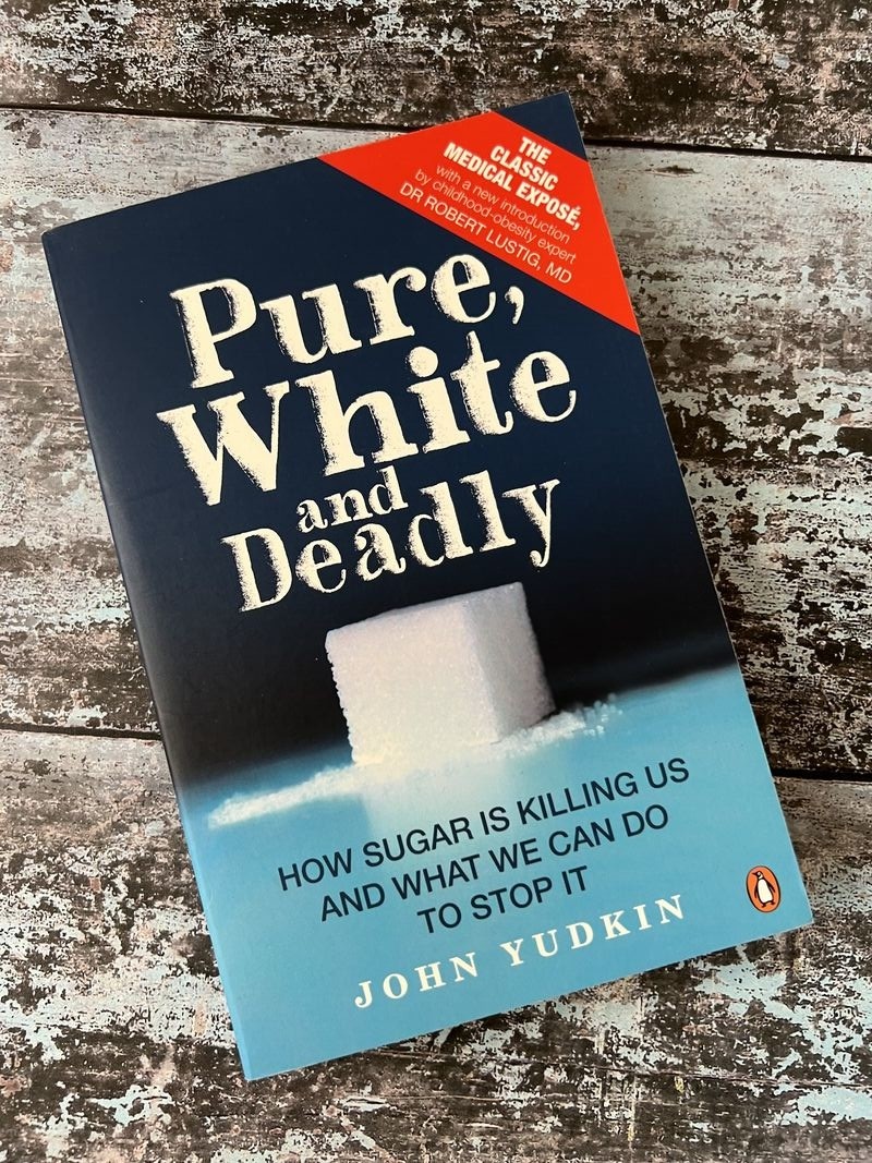 Pure, white and Deadly by John Yudkin