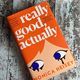 Really Good, Actually by Monica Heisey — secondhand book