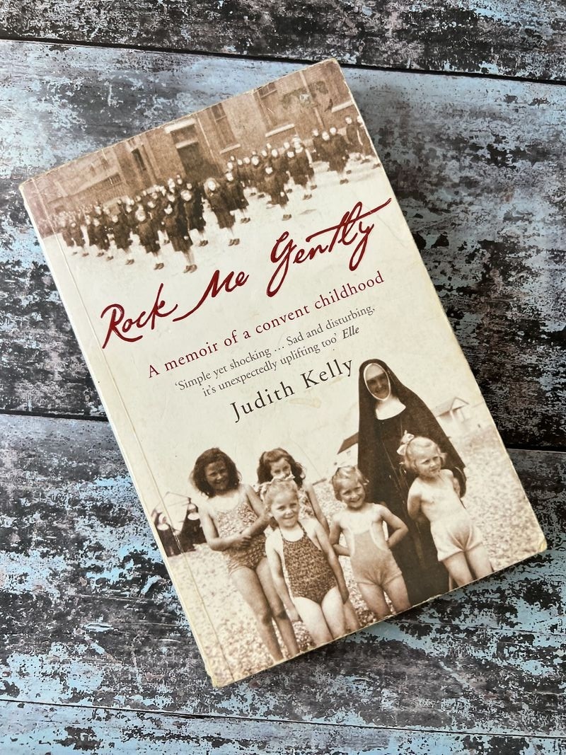 Rock Me Gently: A Memoir of a Convent Childhood by Judith Kelly