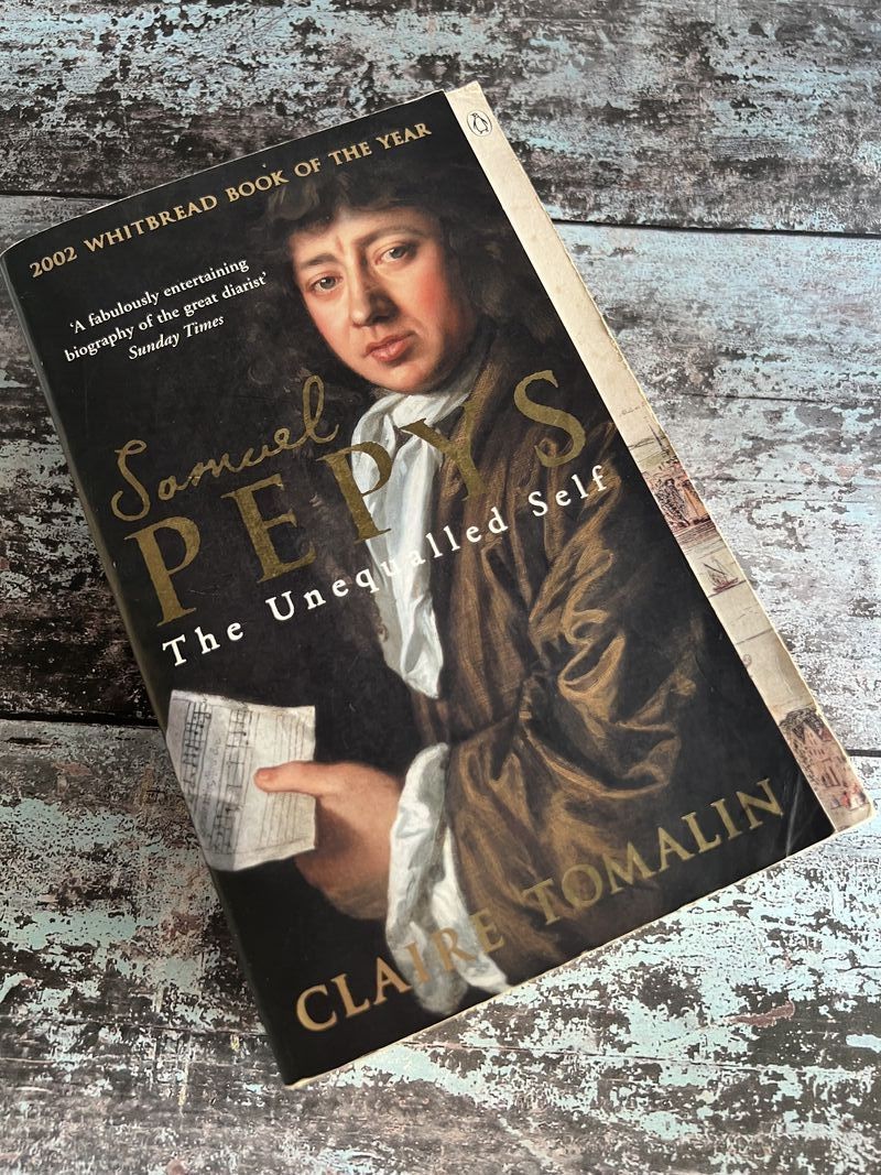 Samuel Pepys: The Unequalled Self by Claire Tomalin