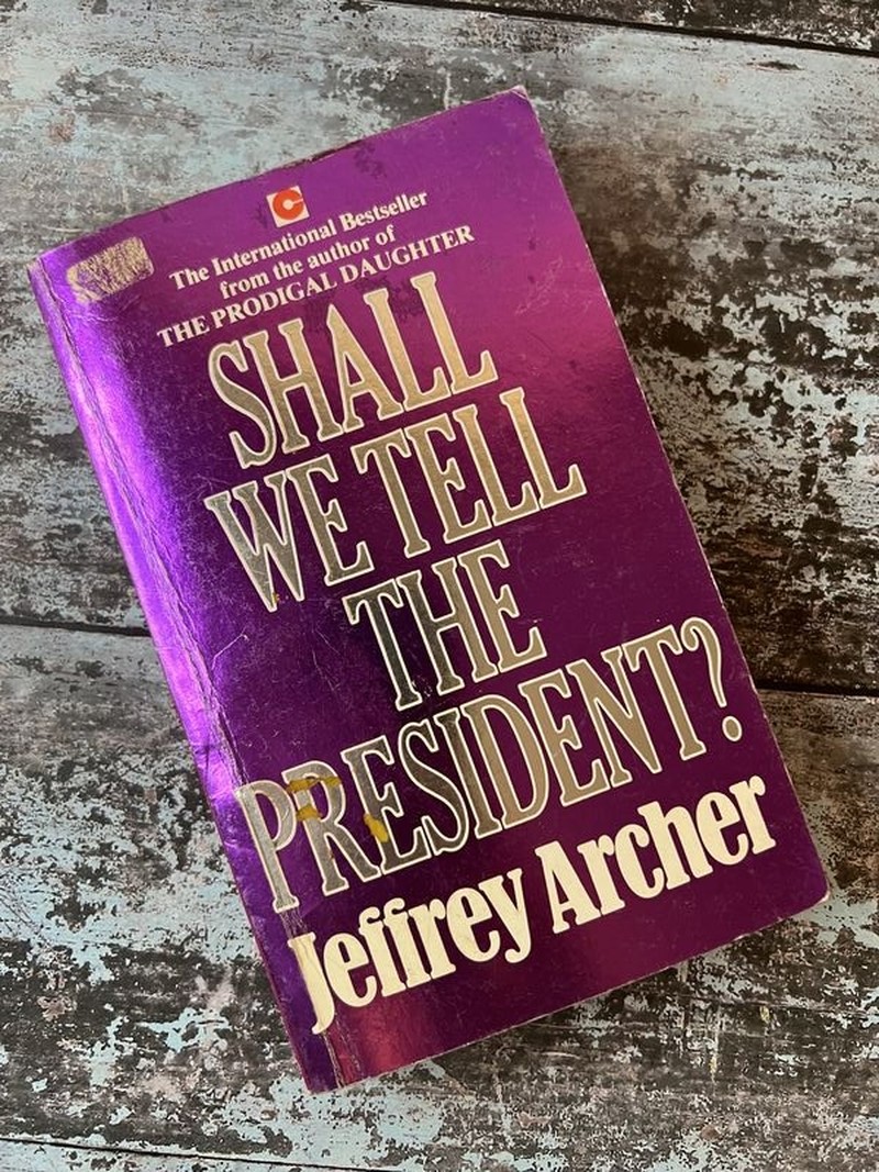 Shall We Tell the President? by Jeffrey Archer