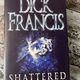 Shattered by Dick Francis — secondhand book