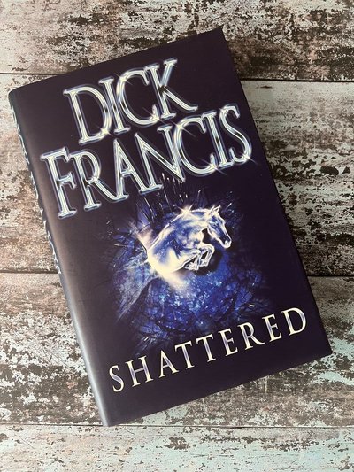 Shattered by Dick Francis