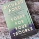Sorry For Your Trouble by Richard Ford — secondhand book