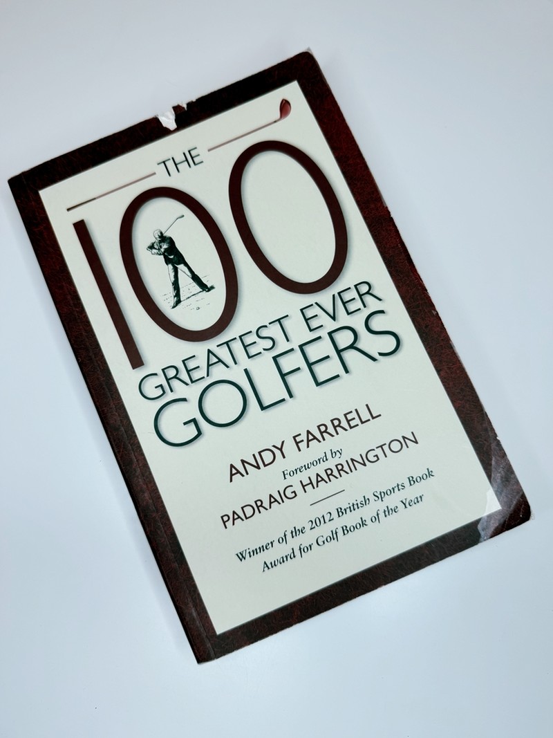 The 100 Greatest Ever Golfers by Andy Farrell