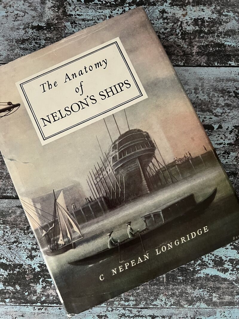The Anatomy of Nelson's Ships by C Nepean Longridge