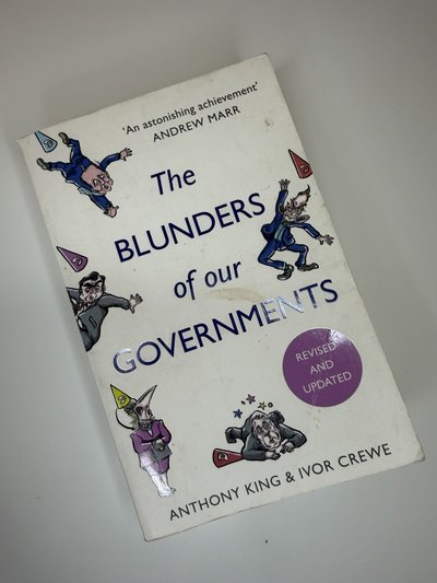 The Blunders of Our Government by Anthony King, Ivor Crewe