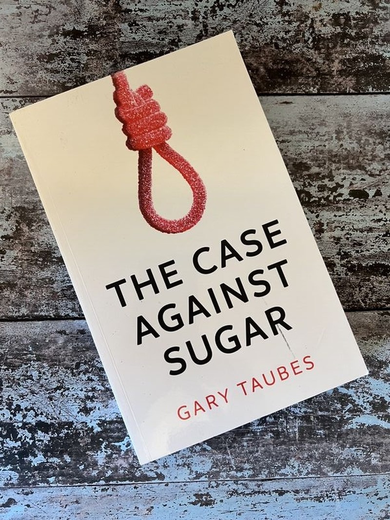 The Case Against Sugar by Gary Taubes