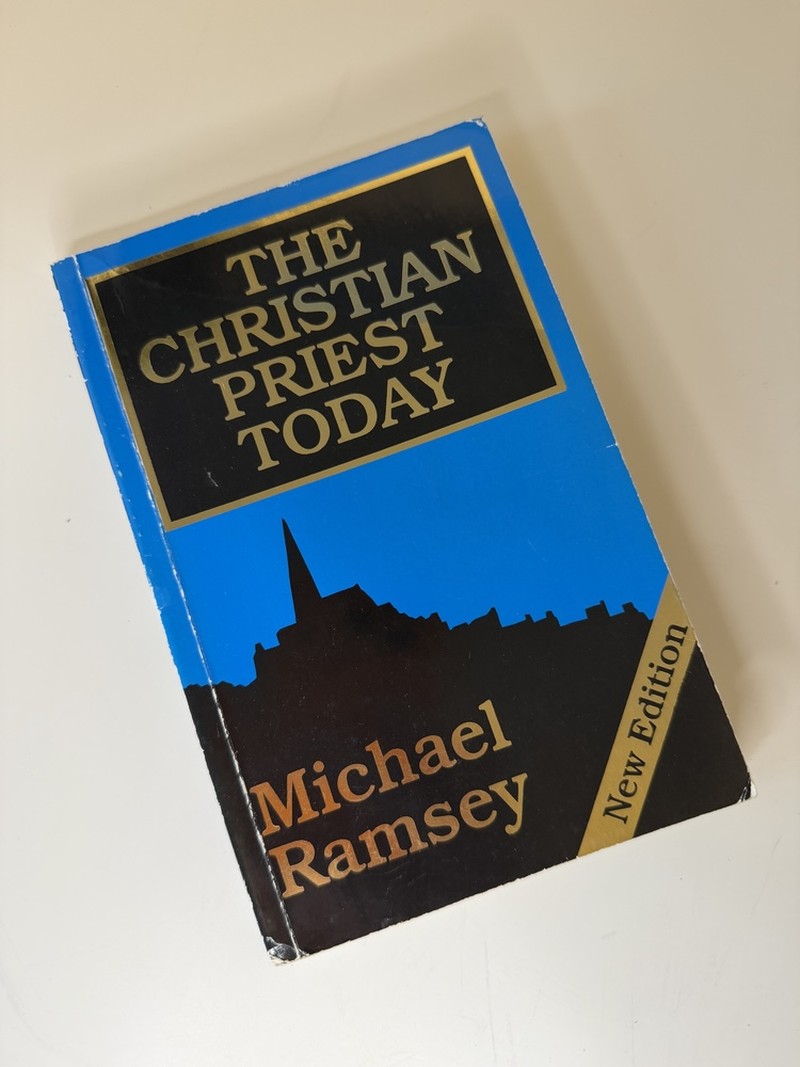 The Christian Priest Today by Michael Ramsey