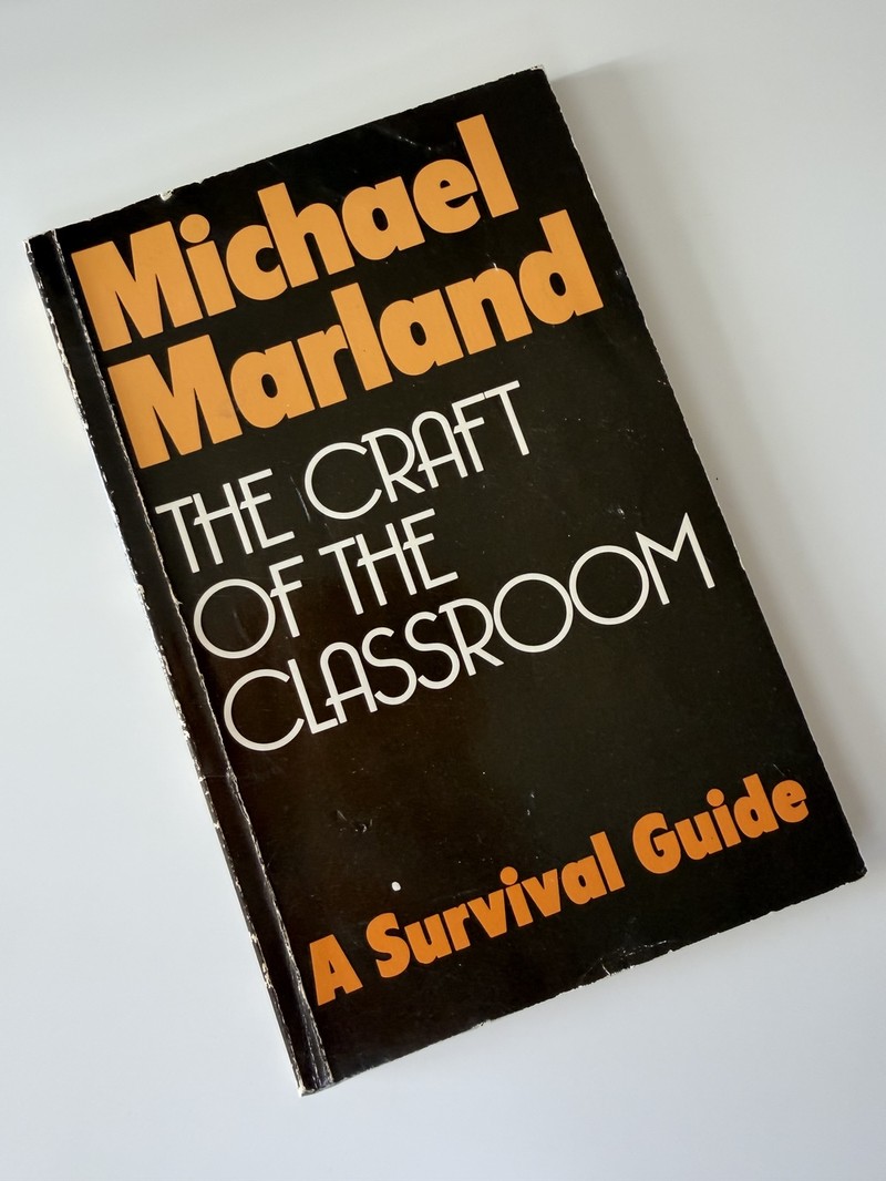 The Craft of the Classroom by Michael Marland