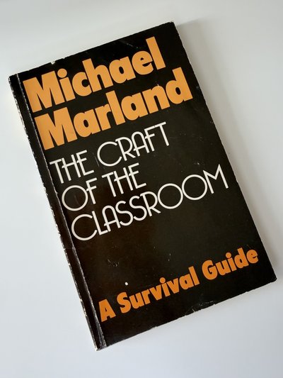 The Craft of the Classroom by Michael Marland
