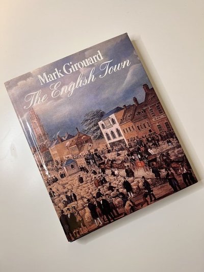 The English Town by Mark Girouard