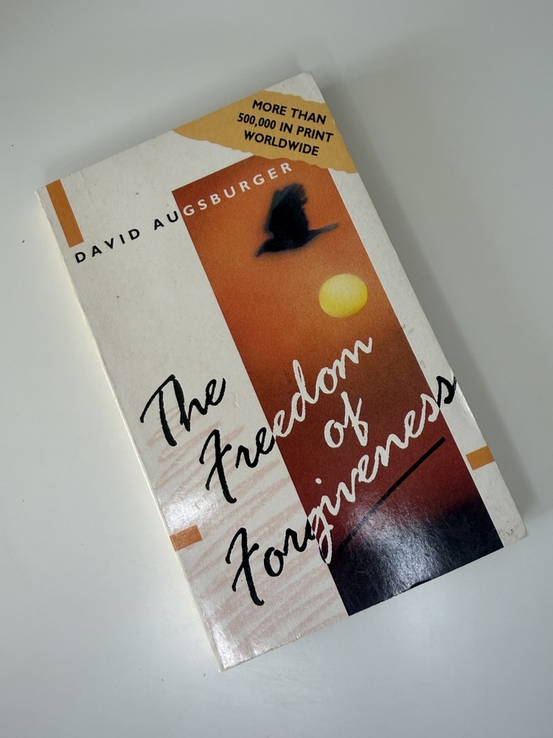 The Freedom of Forgiveness by David Augsburger