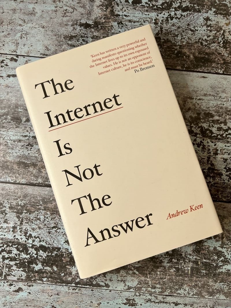 The Internet is Not the Answer by Andrew Keen