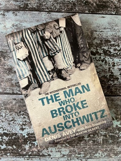 The Man Who Broke Into Auschwitz by Denis Avey, Rob Broomby