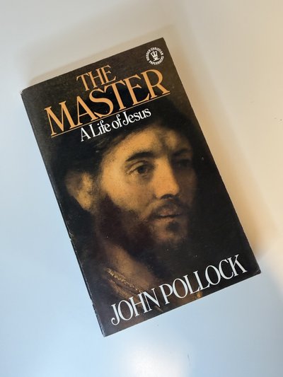 The Master: Life of Jesus by John Pollock