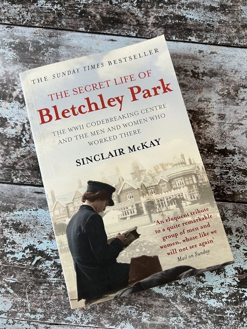 The Secret Life of Bletchley Park by Sinclair McKay
