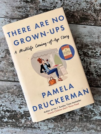 There Are No Grown-Ups by Pamela Druckerman
