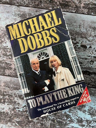 To Play the King by Michael Dobbs