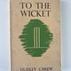 To the Wicket by Dudley Carew — secondhand book