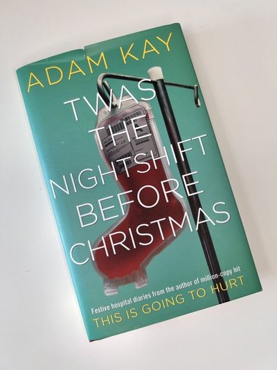 T'was the Nightshift Before Christmas by Adam Kay