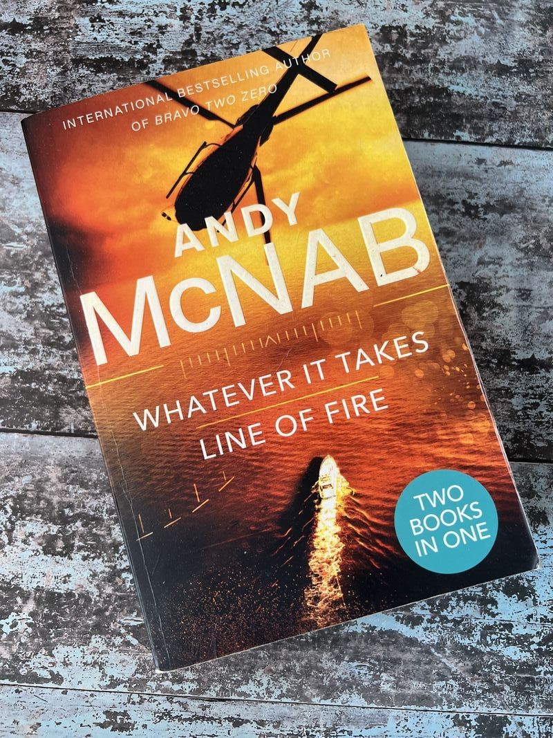 Whatever it Takes and Line of Fire by Andy McNab