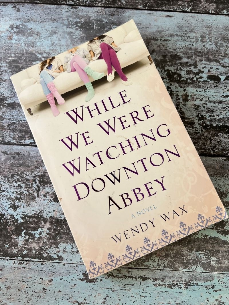 While we were watching Downton Abbey by Wendy Wax