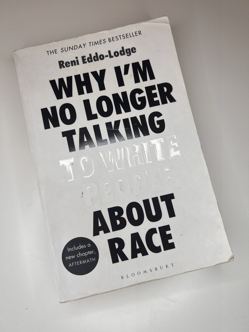 Why I'm No Longer Talking to White People About Race by Reni Eddo-Lodge