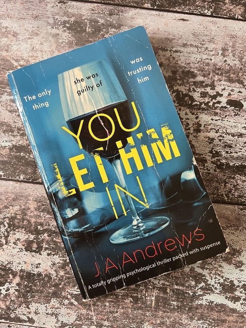 You Let Him In by J A Andrews