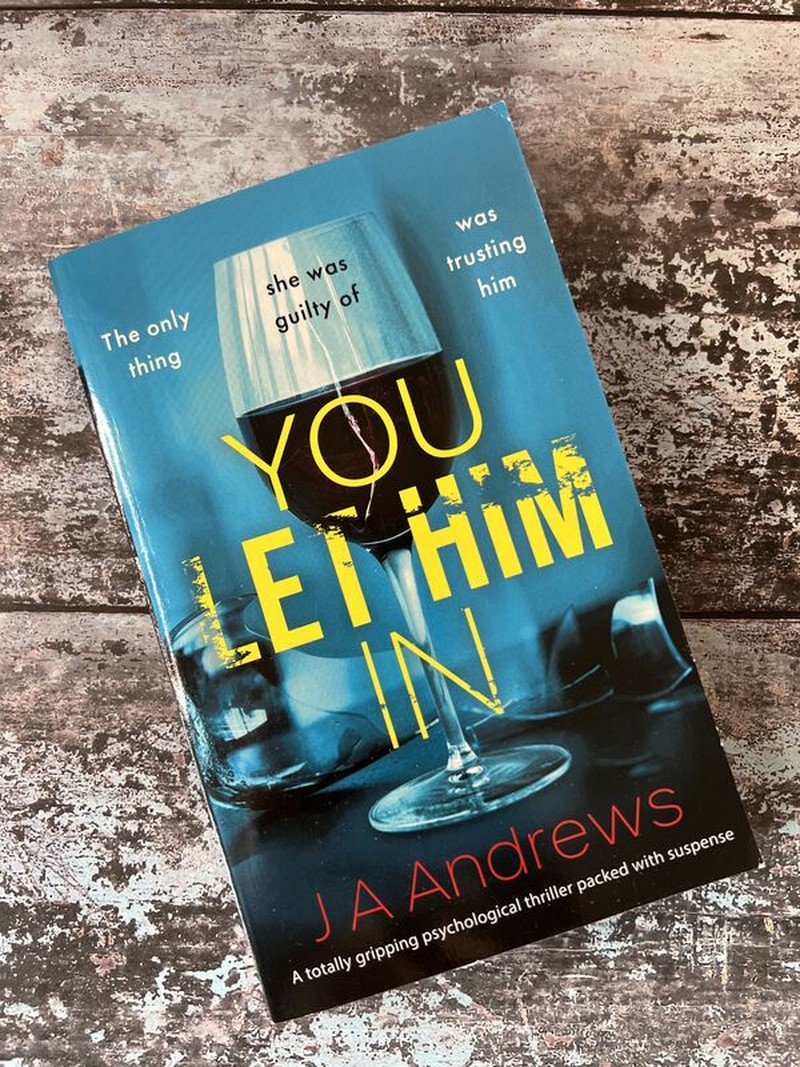 You Let Him In by J A Andrews