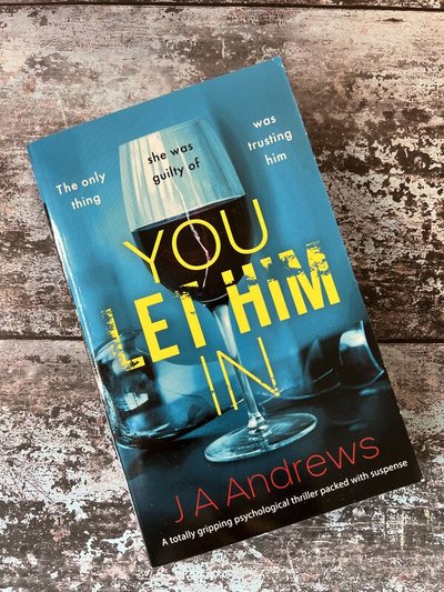 You Let Him In by J A Andrews
