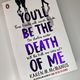 You'll be the Death of me by Karen M McManus — secondhand book