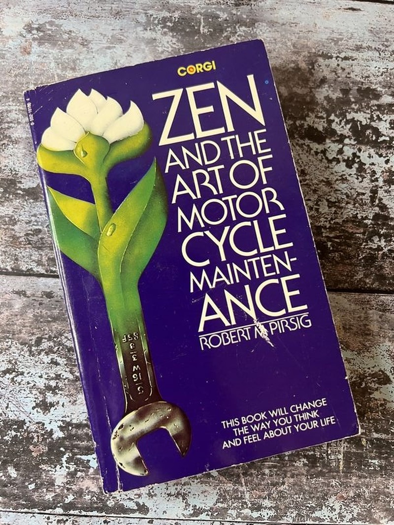 Zen and the Art of Motorcycle Maintenance by Robert M Pirsig