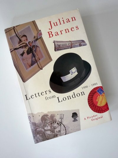 Letters from London by Julian Barnes