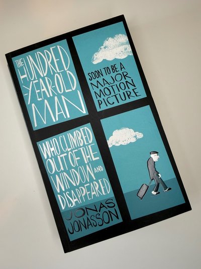 The Hundred-Year-Old Man Who Climbed Out of the Window and Disappeared by Jonas Jonasson