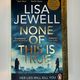 None of This Is True by Lisa Jewell
