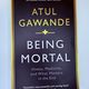 Being Mortal by Atul Gawande