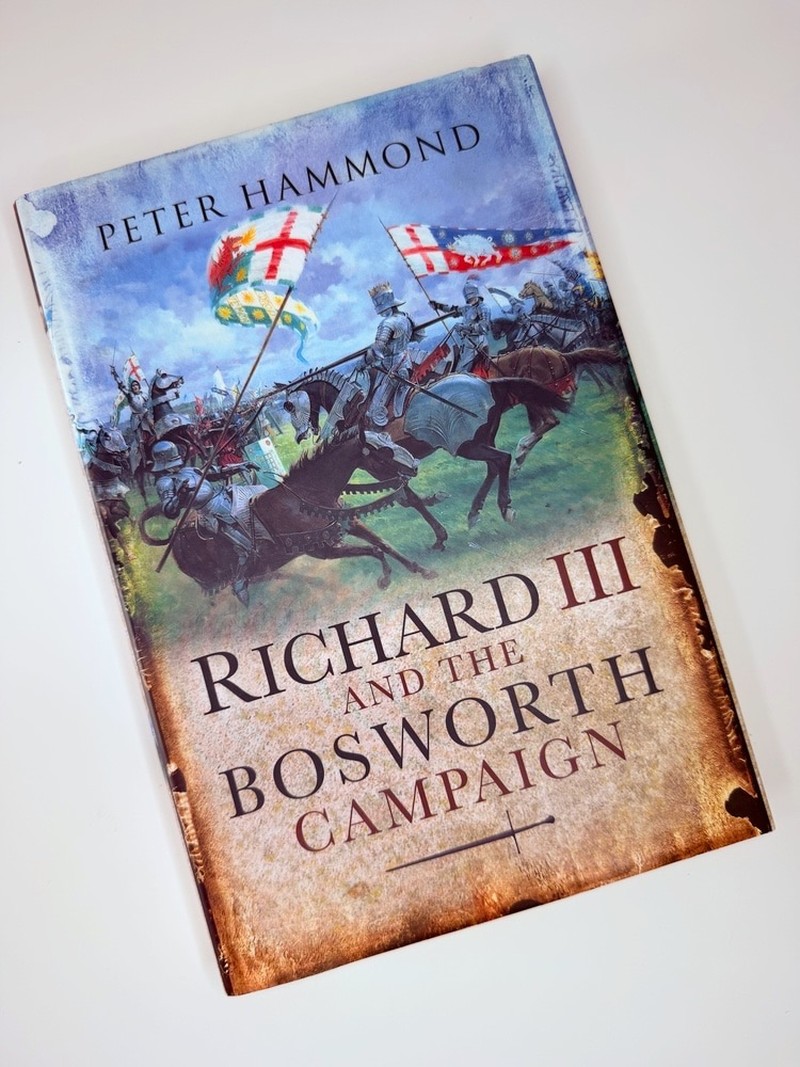 Richard III and the Bosworth campaign by Peter Hammond