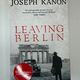 Leaving Berlin by Joseph Kanon