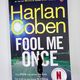 Fool me once by Harlan Coben