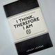 I Think, Therefore I Am by Lesley Levene