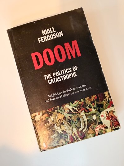 Doom: The Politics of Catastrophe by Niall Ferguson