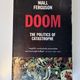 Doom: The Politics of Catastrophe by Niall Ferguson