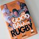 The Good, the Bad and the Rugby - Unleashed by Alex Payne, James Haskell, Mike Tindall