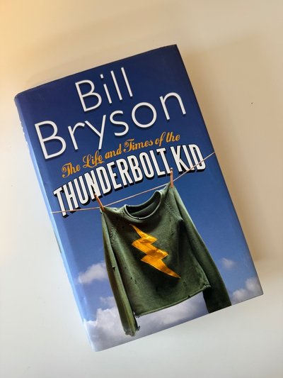 Life And Times Of The Thunderbolt Kid - Memoir by Bill Bryson