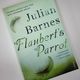 Flaubert's Parrot by Julian Barnes