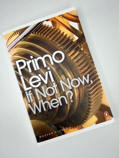 If Not Now, When? by Primo Levi