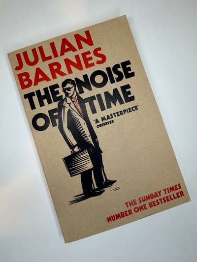 The Noise of Time by Julian Barnes